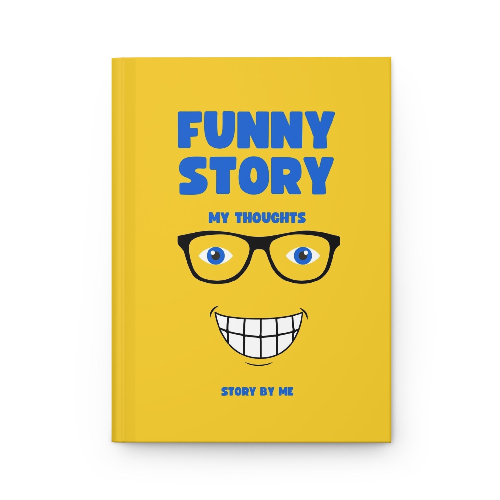 Hardcover Journal - Funny Story, My Thoughts and Stories by Me