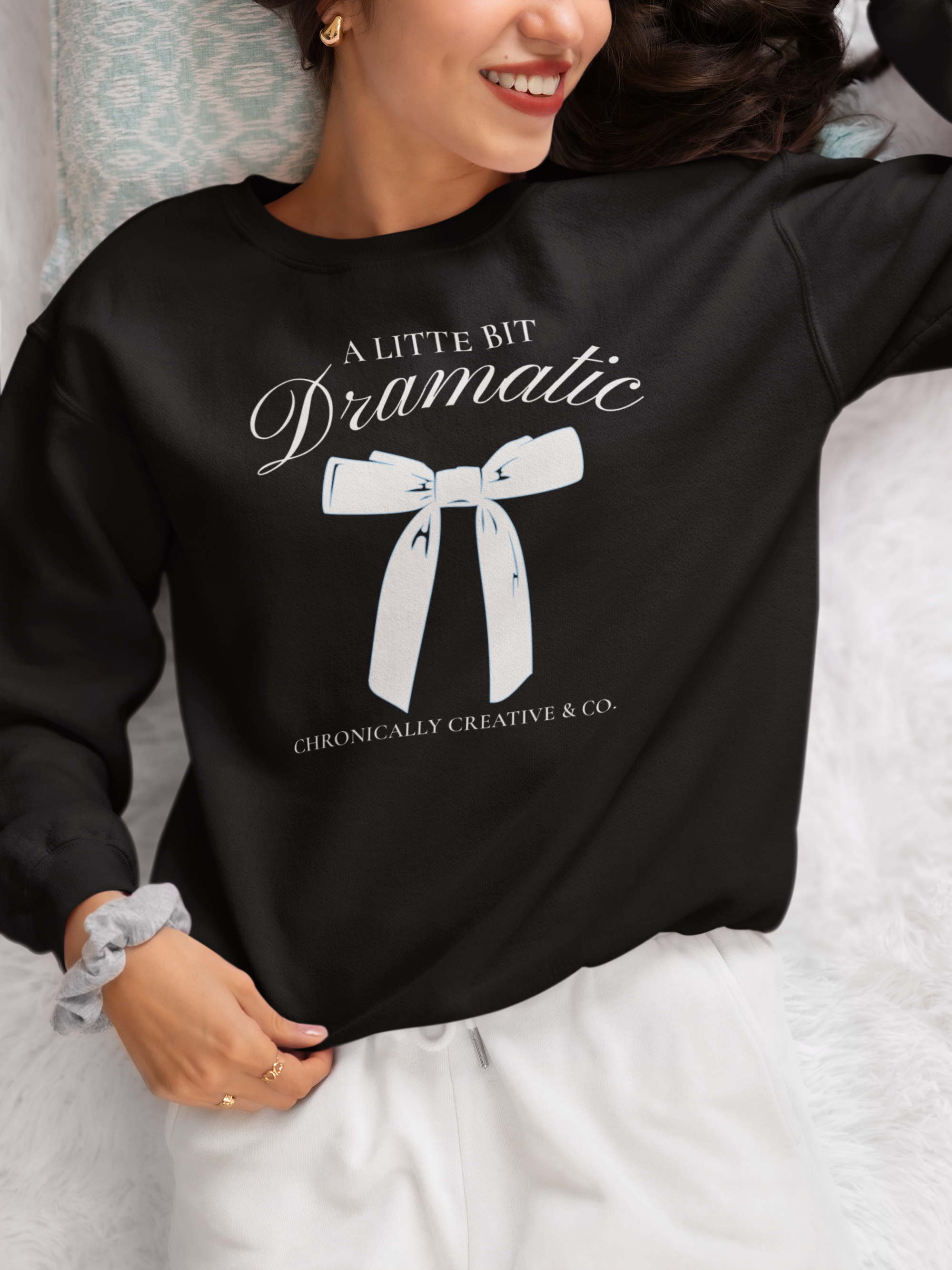 "A Little Bit Dramatic" Sweatshirt - Fun and Stylish Graphic Pullover by Chronically Creative & Co.
