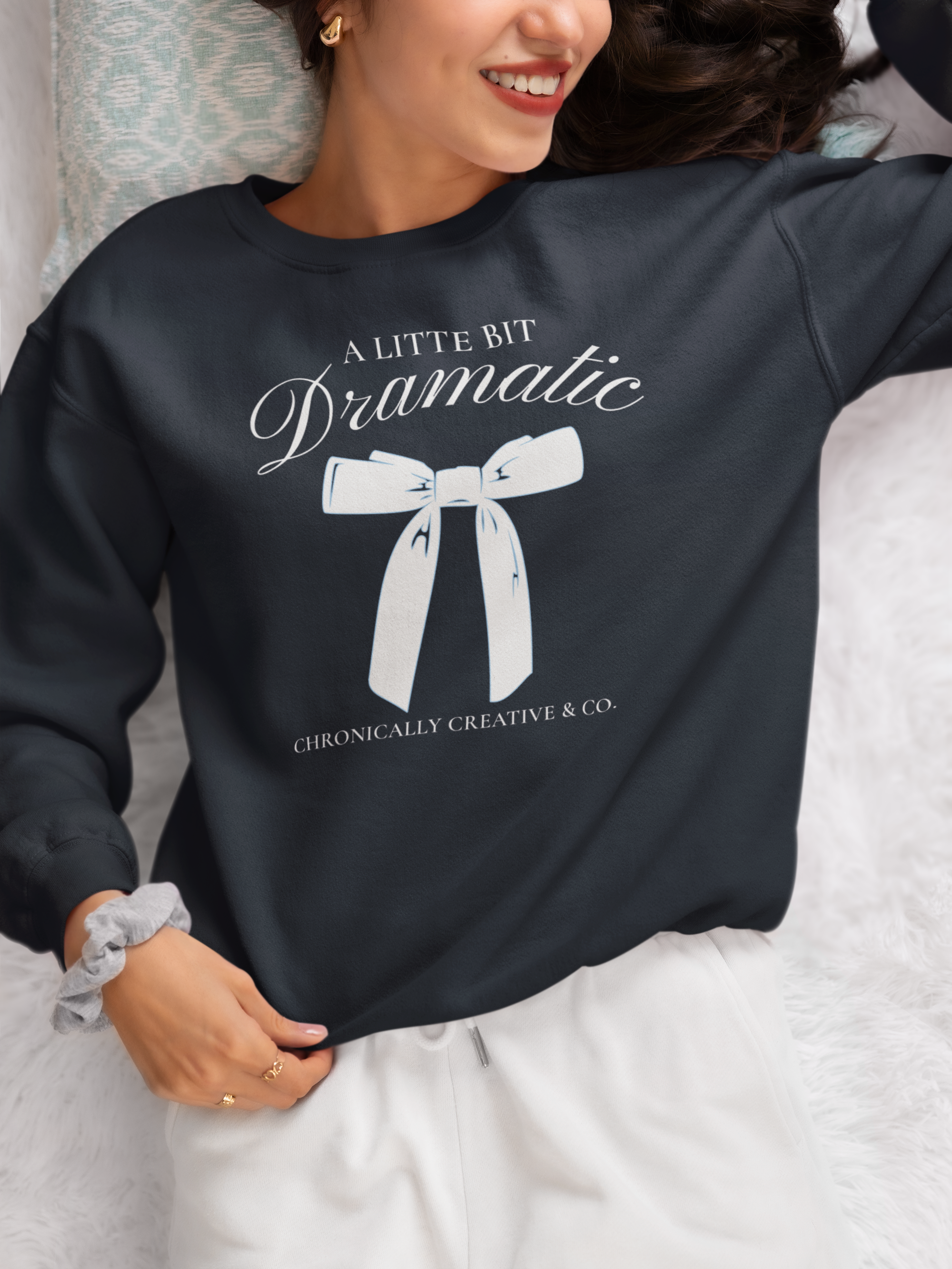 "A Little Bit Dramatic" Sweatshirt - Fun and Stylish Graphic Pullover by Chronically Creative & Co.