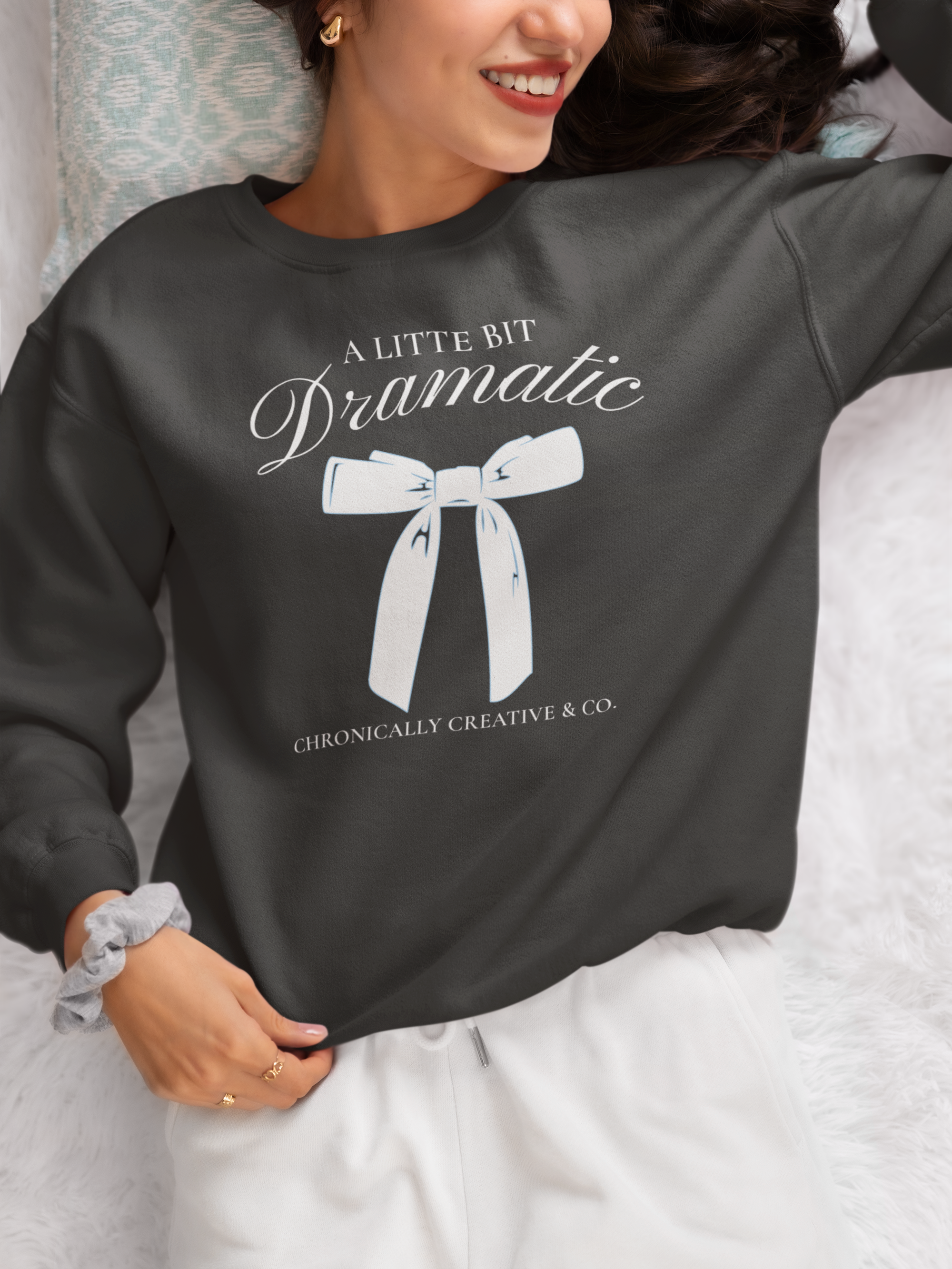 "A Little Bit Dramatic" Sweatshirt - Fun and Stylish Graphic Pullover by Chronically Creative & Co.