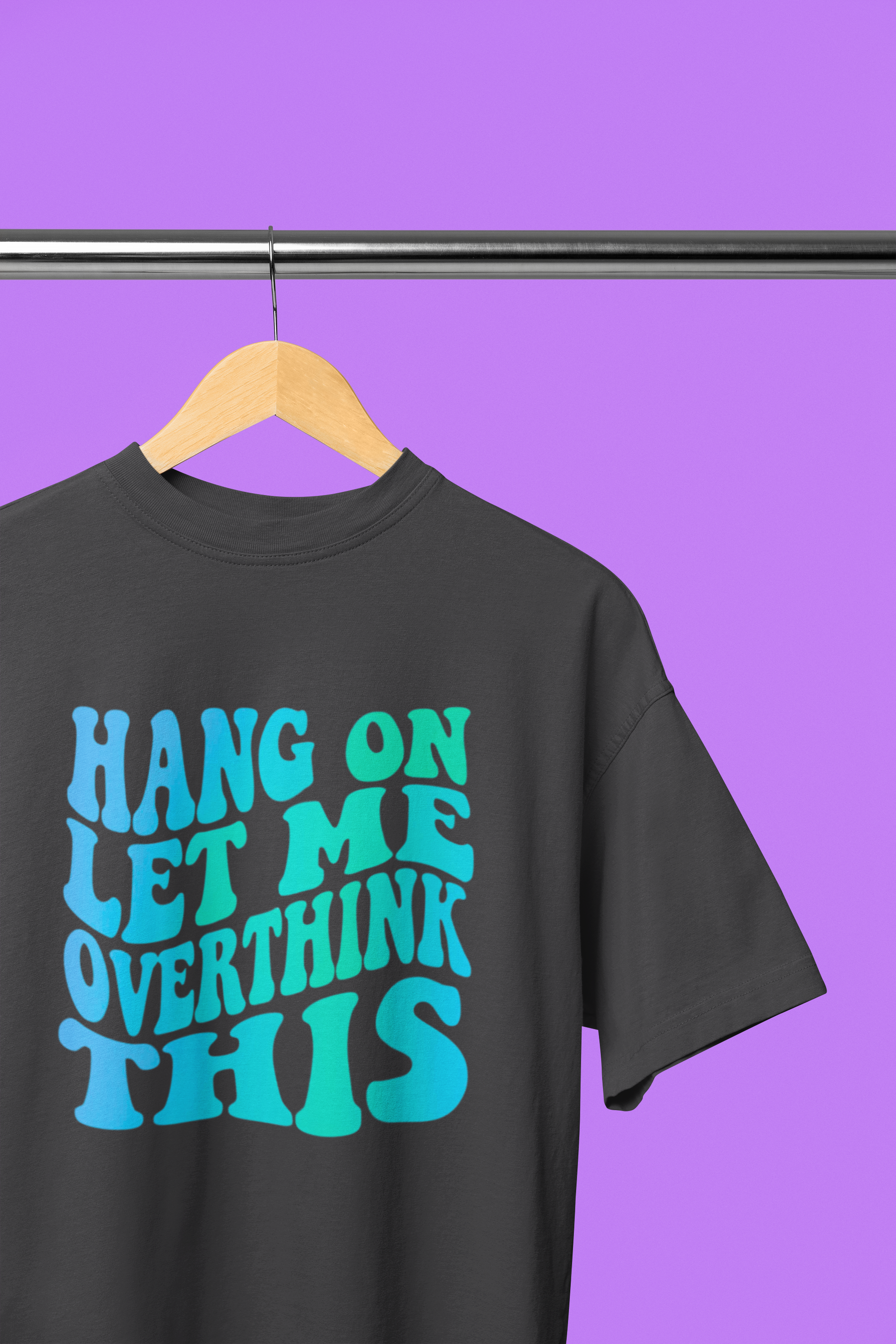 Hang On, Let Me Overthink This T-Shirt – Quirky & Relatable by Chronically Creative & Co.